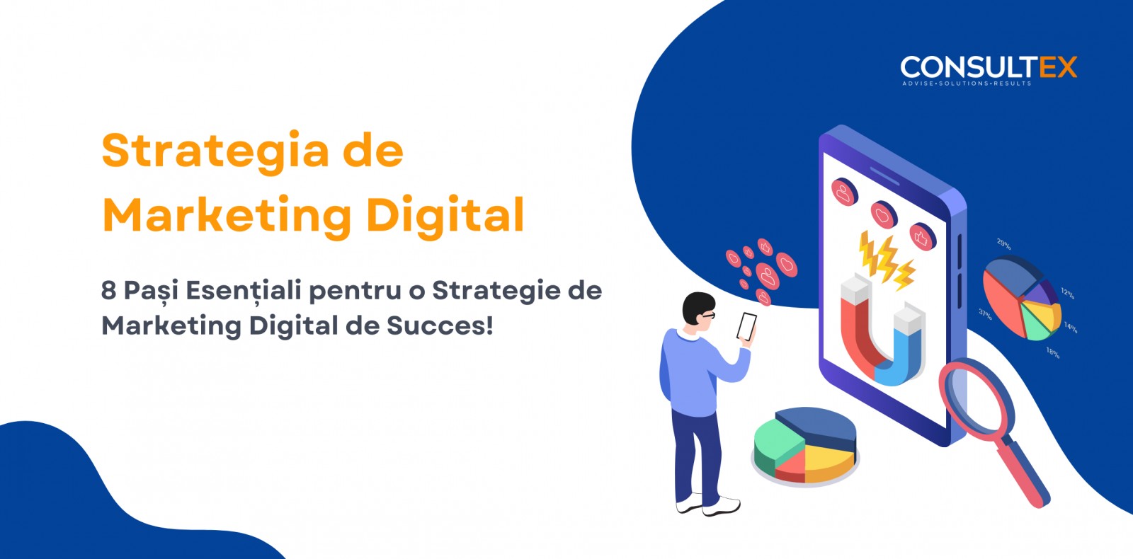 DE LA OBIECTIVE LA REZULTATE: CUM CONSTRUIEȘTI O STRATEGIE DE MARKETING DIGITAL EFICIENTĂ ÎN 8 PAȘI